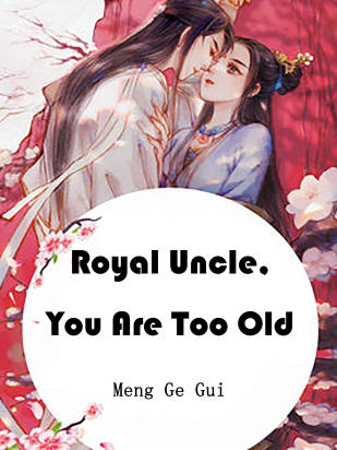 Royal Uncle, You Are Too Old